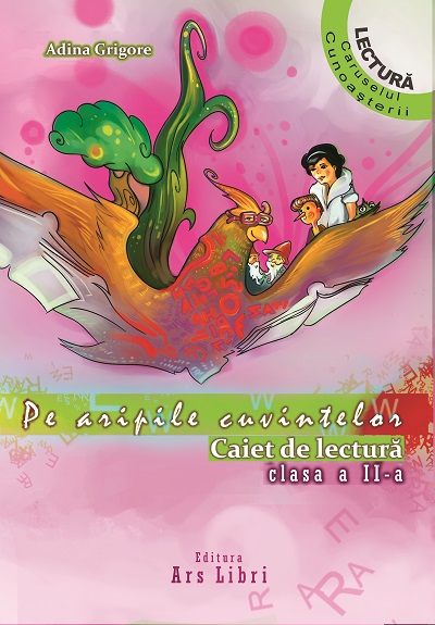 Pe aripile cuvintelor. Caiet de lectura clasa a II-a