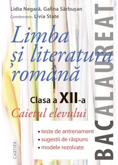 Limba si literatura romana. Caietul elevului. Clasa a 12-a