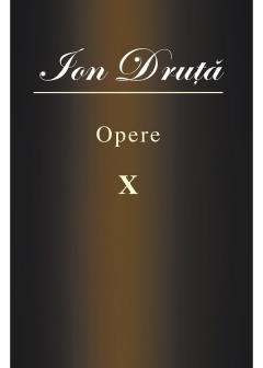 Opere X. Ion Druta