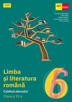 Limba si literatura romana - Caietul elevului, clasa a VI-a