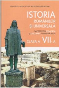 Istoria romanilor si universala. Caiet pentru formarea competentelor - clasa a 7-a