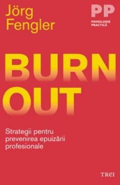 Burnout. Strategii pentru prevenirea epuizarii profesionale