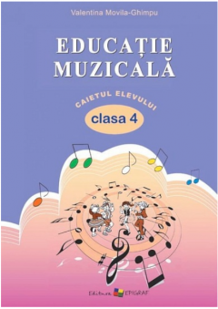 Educatie muzicala cl.4. Caietul elevului