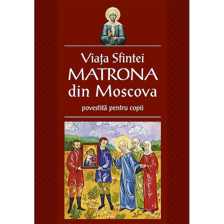 Viata Sfintei Matrona din Moscova povestita pentru copii