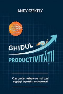 Ghidul productivitatii