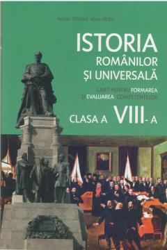 Istoria romanilor si universala. Caiet pentru formarea competentelor - clasa a 8-a