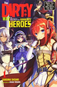 THE DIRTY WAY TO DESTROY THE GODDESS S HEROES, VOL. 1 / SAKUMA SASAKI