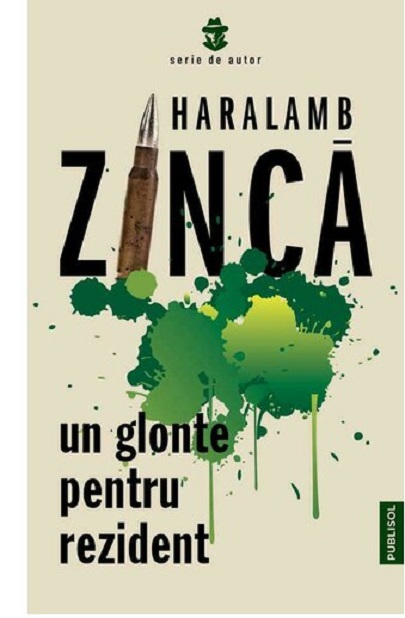 HARALAMB ZINCA / UN GLONTE PENTRU REZIDENT