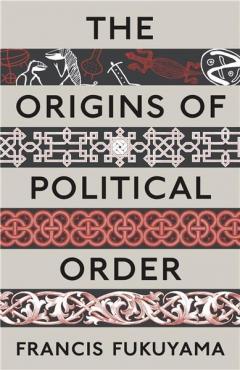 ORIGINS OF POLITICAL ORDER / FRANCIS FUKUYAMA