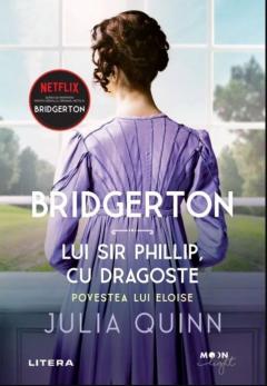 Bridgerton. Lui Sir Phillip, cu dragoste