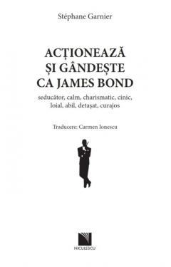 Actioneaza si gandeste ca James Bond