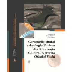Cercetarile sitului arheologic Potarca din Rezervatia Cultural-Naturala „Orheiul Vechi”