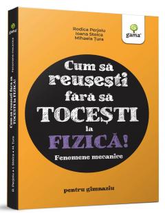 Cum sa reusesti fara sa tocesti la fizica! Fenomene mecanice