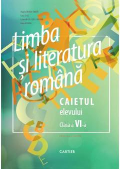 Limba si literatura romana. Caietul elevului - clasa a 6-a