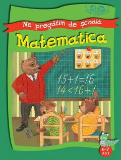 Ne pregatim de scoala. Matematica. 6-7 ani