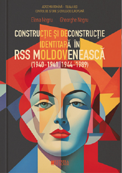 Constructie si deconstructie identitara in RSS Moldoveneasca (1940-1941, 1944-1989)