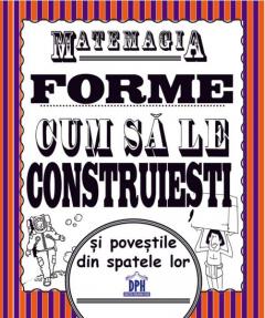 Matemagia - Forme. Cum sa le construiesti