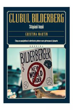 Clubul Bilderberg. Stapanii lumii