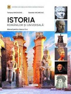 Istoria romanilor si universala. Manual - clasa a 10-a