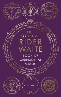 The Original Rider Waite Book Of Ceremonial Magic