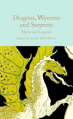 Dragons, Wyverns and Serpents: Myths and Legends