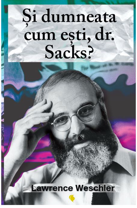 Si dumneata cum esti, dr. Sacks?