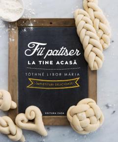 Fii patiser la tine acasa