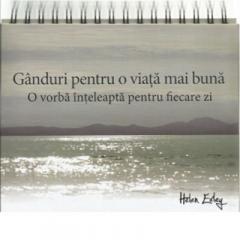 Ganduri pentru o viata mai buna. O vorba inteleapta pentru fiecare zi