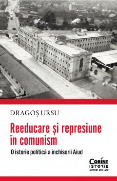 Reeducare si represiune in comunism