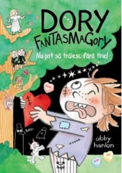 Dory Fantasmagory - Nu pot sa traiesc fara tine!