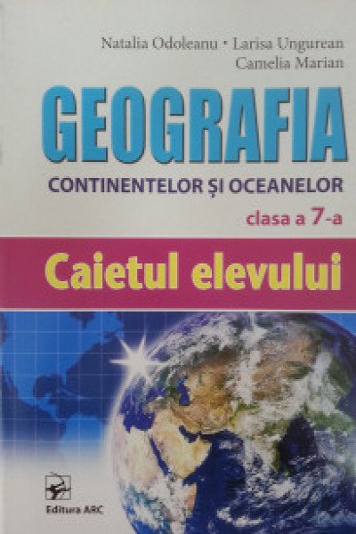 Geografia continentelor si oceanelor. cl.7. Caietul elevului