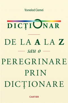 Dictionar de la A la Z sau o peregrinare prin dictionare