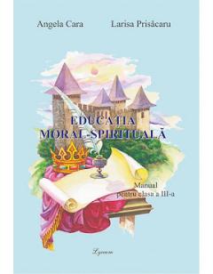 Educatia moral-spirituala - Manual pentru clasa  a 3--a