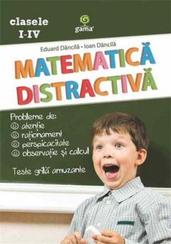 Matematica distractiva. Clasele I-IV