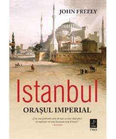 Istanbul. Orasul Imperial