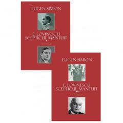 E. Lovinescu, scepticul mantuit. Vol. 1+2