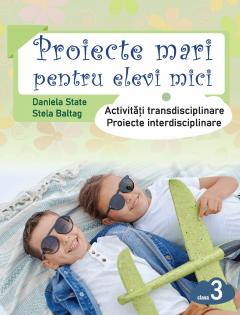 Proiecte mari pentru elevi mici - clasa a 3-a