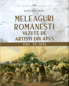 Meleaguri romanesti vazute de artisti din Apus (sec. XV-XIX) Album