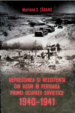 Represiunea si rezistenta din RSSM in perioada primei ocupatii sovietice, 1940-1941
