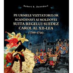 Pe urmele vizitatorilor scandinavi ai Moldovei suita regelui suedez Carol al XII-lea (1709-1714)