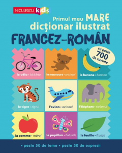 Primul meu mare dictionar ilustrat - Francez-Roman
