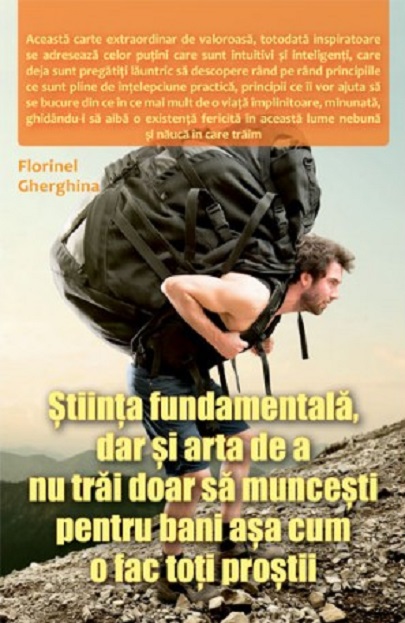 Stiinta fundamentala, dar si arta de a nu trai doar sa muncesti pentru bani asa cum o fac toti prostii
