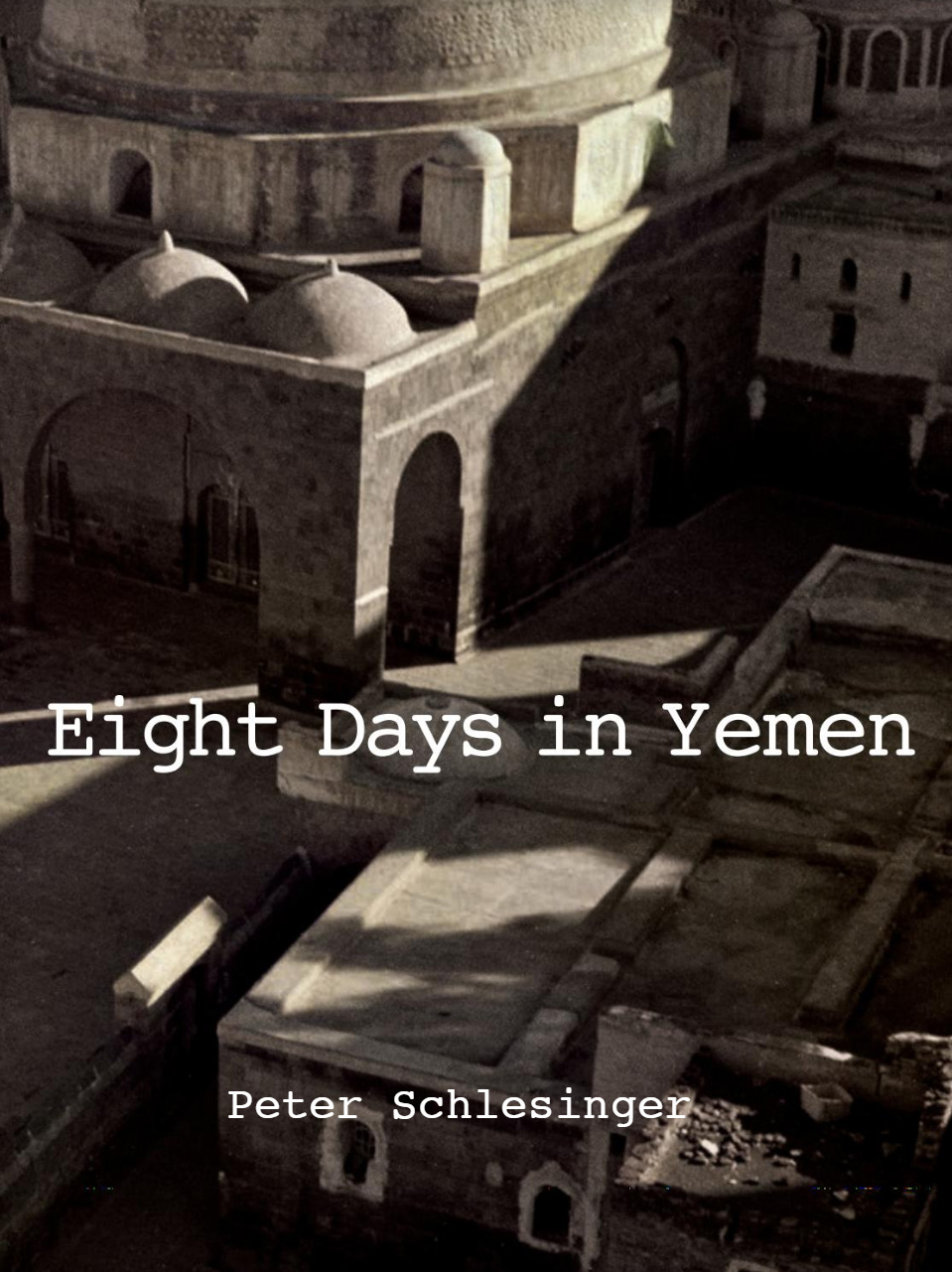 Peter Schlesinger: 8 Days in Yemen 1976