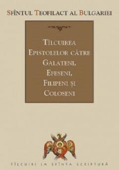 Tilcuirea epistolelor catre galateni, efeseni, filipeni si coloseni