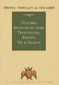 Tilcuirea epistolelor catre Tesaloniceni, Timotei, Tit si Filimon
