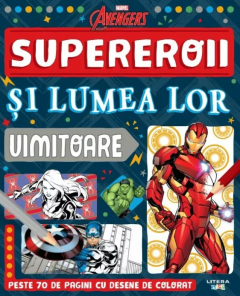 Marvel. Avengers. Supereroii si lumea lor uimitoare