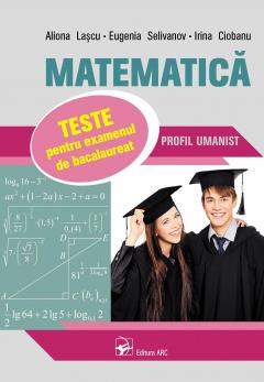 Matematica cl.12. Teste pentru examenul de bacalaureat. Profil umanist