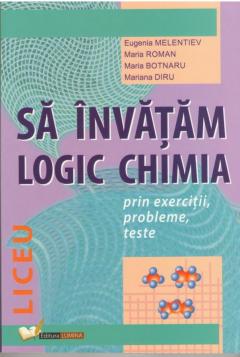 Sa invatam logic chimia. Liceu