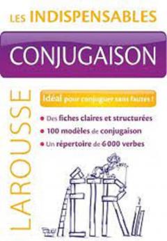 Conjugaison - Les indispensables Larousse