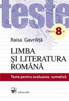 Limba si literatura romana. Teste pentru evaluarea sumativa - clasa a 8-a